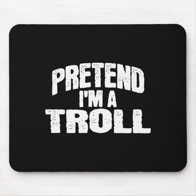 Mousepad Pretend I'm A Troll Funny Halloween Costume  (Frente)