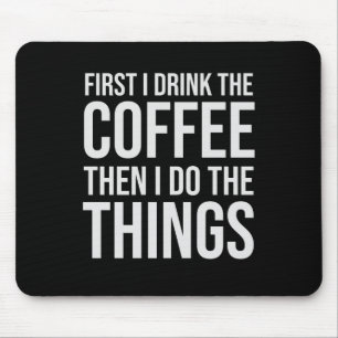 Mousepad Primeiro Bebo O Café - amante do café humorista