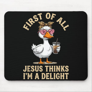 Mousepad Primeiro De Jesus Acha Um Delícia Design De Ganso