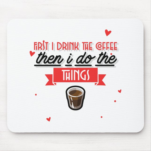 Mousepad Primeiro Eu Bebo O Café (Frente)