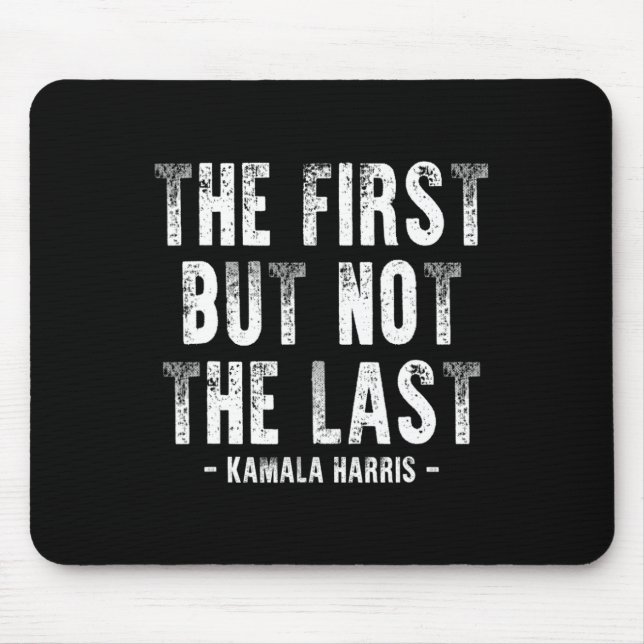 Mousepad Primeiro, Mas Não O Último Kamala Harris 1 (Frente)