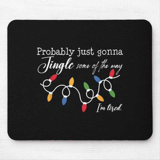 Mousepad Probably Just Gonna Jingle Some Of The Way I'm Tir (Frente)