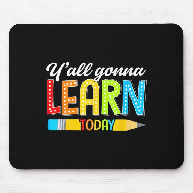 Mousepad Professor Vocês Vão Aprender Hoje Primeiro Dia De  (Frente)