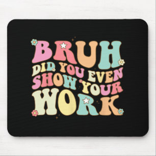 Mousepad Professora De Matemática, Shirt Bruh, Você Até Mos