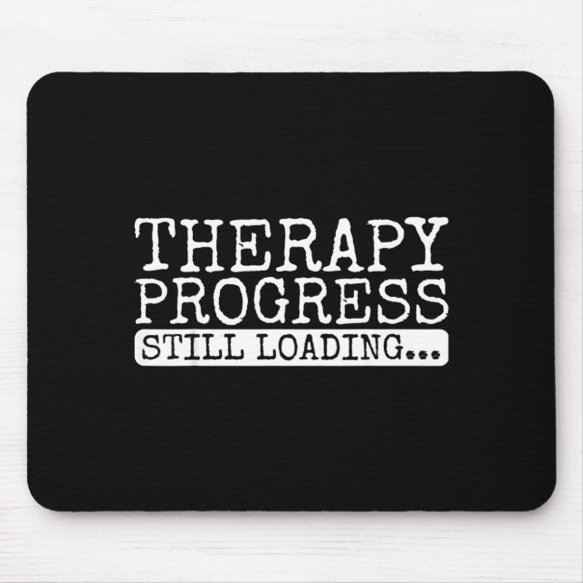Mousepad Progresso da Terapia Ainda Carregando Engraçado Te (Frente)