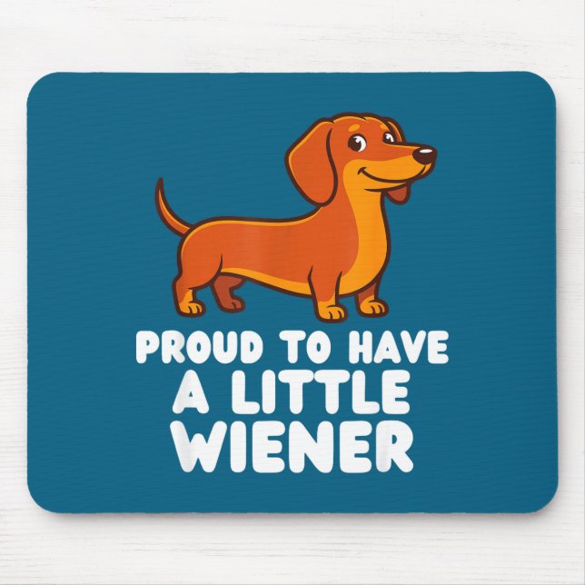 Mousepad Proud To Have A Little Wiener Dog Funny Dachshund  (Frente)