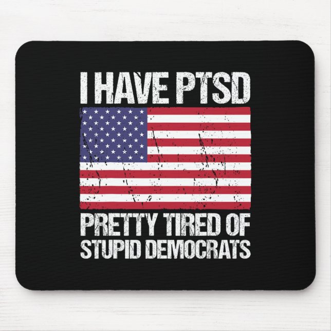 Mousepad Ptsd Bonito Cansado De Democratas Estúpidos (Frente)
