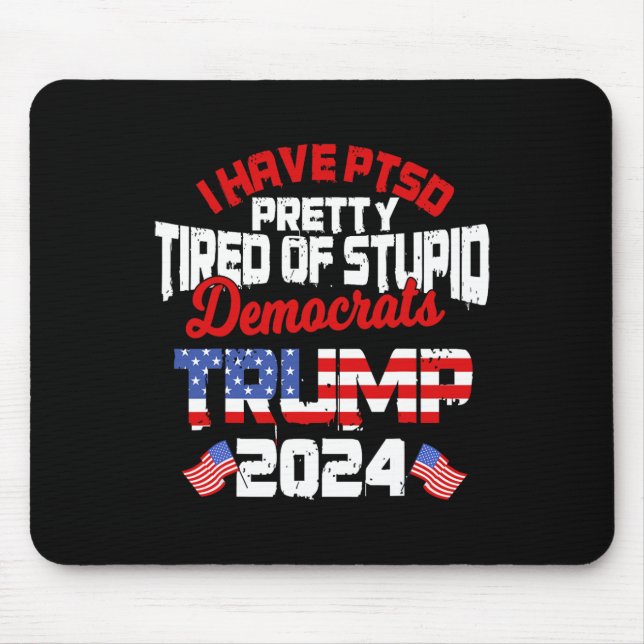 Mousepad Ptsd Bonito Cansado De Democratas Estúpidos Trump  (Frente)