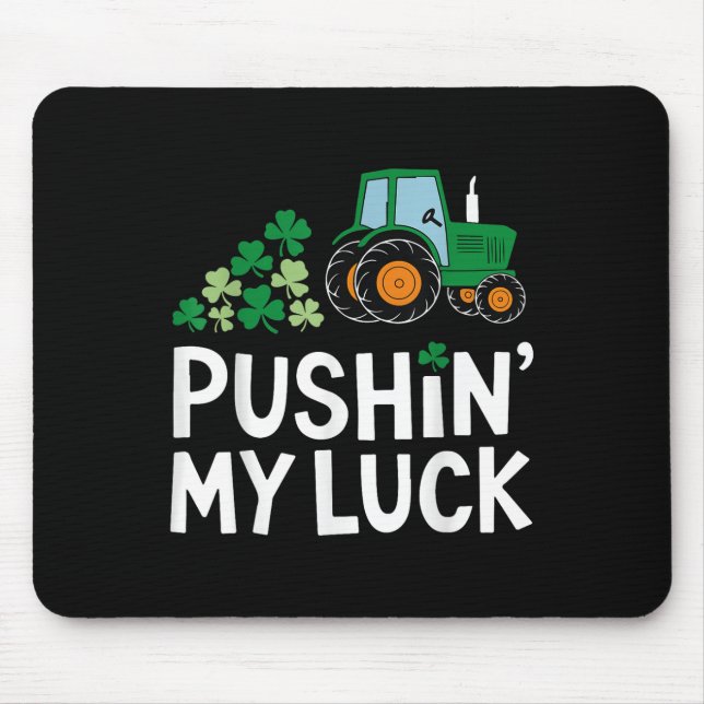 Mousepad Pushin My Luck Rua. Patricks Day Shamrock Irish Bo (Frente)