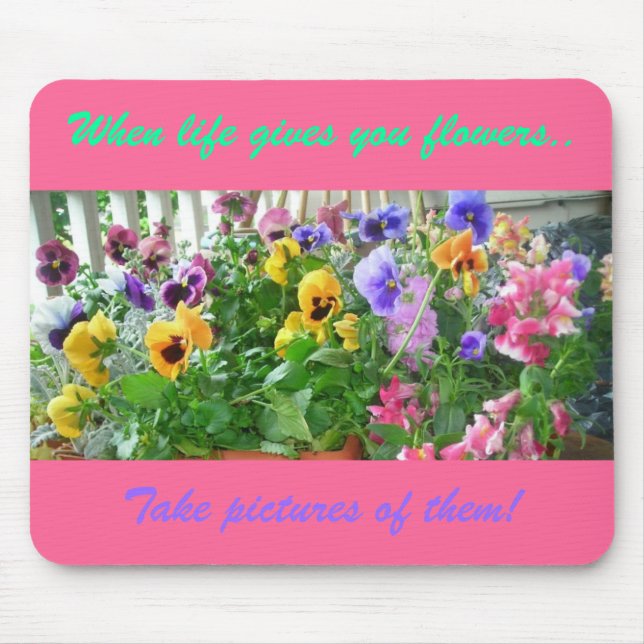 Mousepad Quando a vida te der flores, tire fotos de... (Frente)