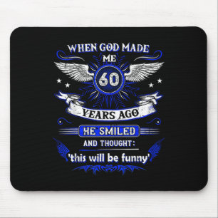 Mousepad Quando Deus Me Fez 60 Anos Atrás, 60. Aniversário