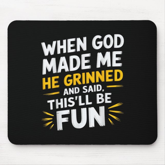 Mousepad Quando Deus Me Fez Ele Disse Isso Será Divertido Q (Frente)
