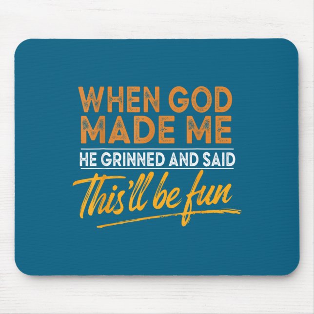 Mousepad Quando Deus Me Fez Ele Disse Que Isso Será Diverti (Frente)