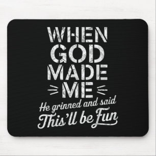 Mousepad Quando Deus Me Fez, Ele Gritou E Disse Que Seria D