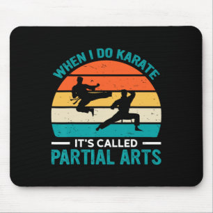 Mousepad Quando Eu Faço Karate É Chamado Artes Parciais 19