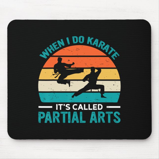 Mousepad Quando Eu Faço Karate É Chamado Artes Parciais 19  (Frente)