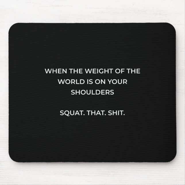 Mousepad Quando O Peso Do Mundo Está Em Seus Ombros (Frente)