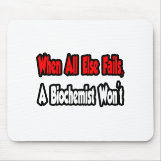 Mousepad Quando tudo o resto falha, um bioquímico não vai