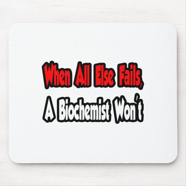 Mousepad Quando tudo o resto falha, um bioquímico não vai (Frente)