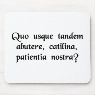 Mousepad Quanto tempo você abusará nossa paciência,