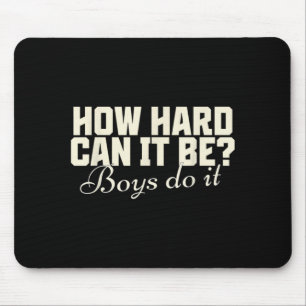 Mousepad Quão Difícil Pode Ser_ Garotos Fazem Isso Ditozaçã