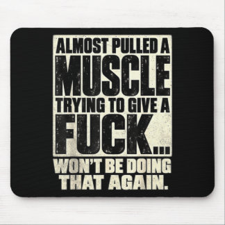 Mousepad Quase puxei um músculo tentando dar um não vai ser