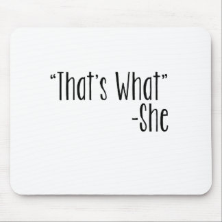 Mousepad "Que é o que" - ela