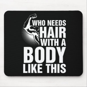 Mousepad Que Precisa De Cabelo Com Um Corpo Como Este Orgul