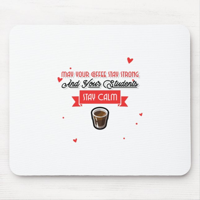 Mousepad Que Seu Café Seja Forte E Os Estudantes Sejam Calm (Frente)