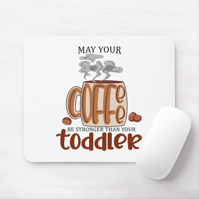 Mousepad Que Seu Café Seja Mais Forte Que Seu Bebê (Com mouse)