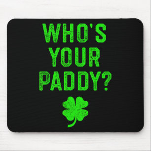 Mousepad Quem é o seu Paddy Camisa de Presente do Dia de Sã