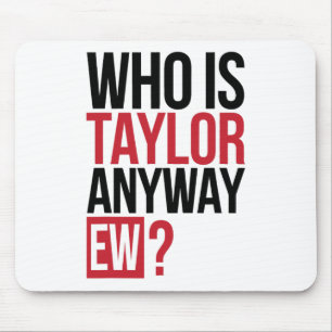 Mousepad Quem É Taylor De Qualquer Forma Ew Girl Taylor Nom