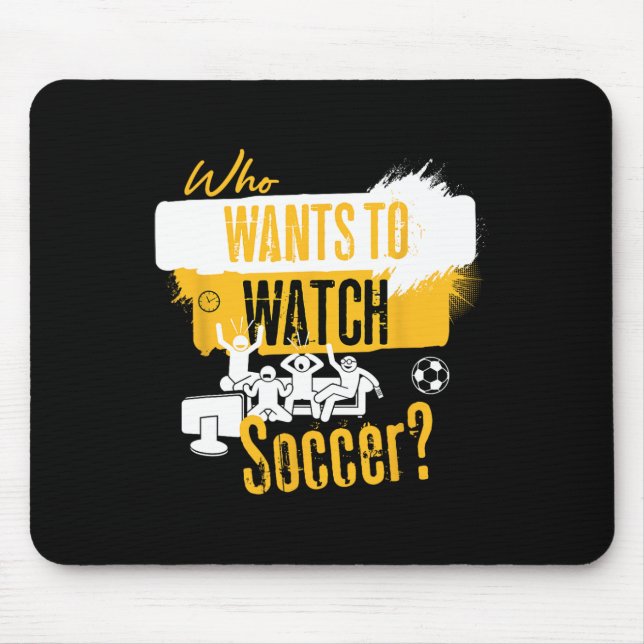 Mousepad Quem Quer Assistir Futebol Design Engraçado de Fã  (Frente)