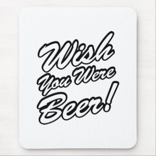 Mousepad Queria Que Fosse Cerveja!