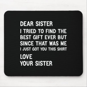 Mousepad Querida irmã, tentei achar o presente engraçado Ir