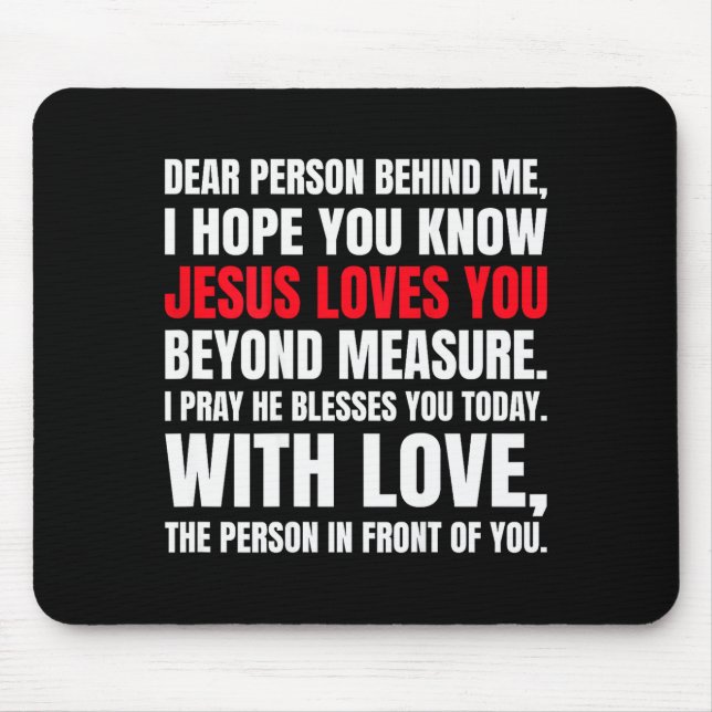 Mousepad Querida Pessoa Atrás de Mim Espero Que Saiba Que J (Frente)