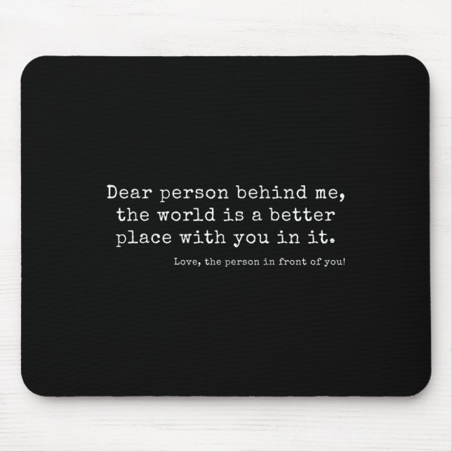 Mousepad Querida Pessoa Atrás De Mim, O Mundo É Um Lugar Me (Frente)