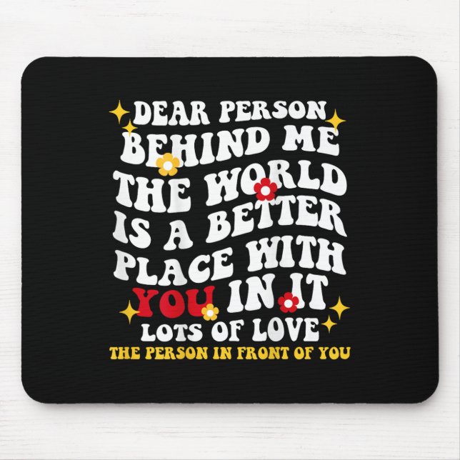 Mousepad Querida Pessoa Atrás De Mim O Mundo É Um Lugar Mel (Frente)