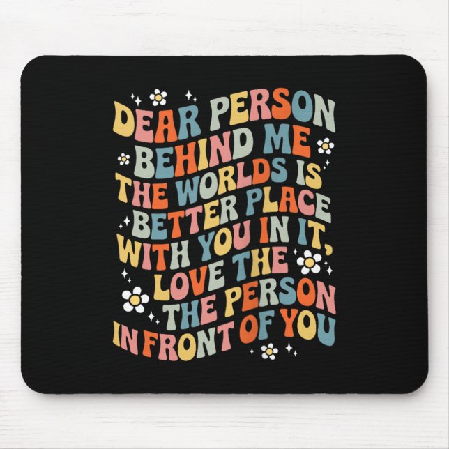 Mousepad Querida Pessoa Atrás De Mim O Mundo É Um Lugar Mel (Frente)