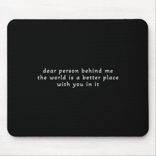 Mousepad Querida Pessoa Atrás De Mim O Mundo É Um Lugar Mel