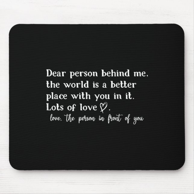 Mousepad Querida Pessoa Atrás De Mim O Mundo É Um Lugar Mel (Frente)