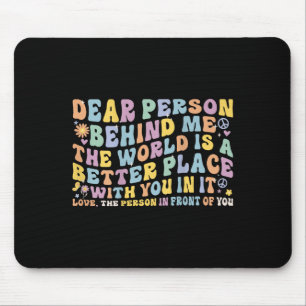 Mousepad Querida Pessoa Atrás De Mim O Mundo É Um Lugar Mel