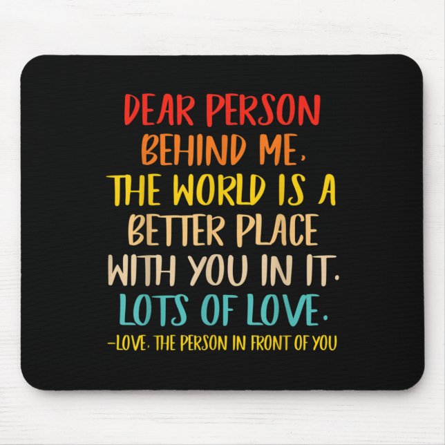 Mousepad Querida Pessoa Atrás De Mim O Mundo É Um Lugar Mel (Frente)