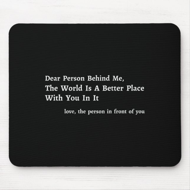 Mousepad Querida Pessoa Atrás De Mim O Mundo É Um Lugar Mel (Frente)