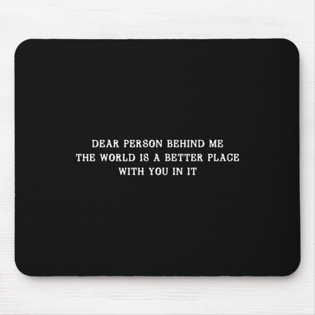 Mousepad Querida Pessoa Atrás De Mim O Mundo É Um Lugar Mel (Frente)