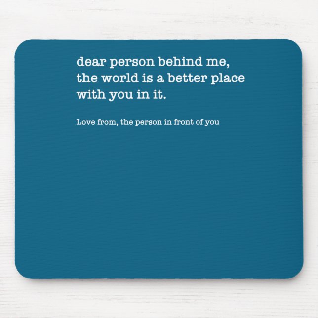 Mousepad Querida Pessoa Atrás de Mim O Mundo É Um Melhor (n (Frente)