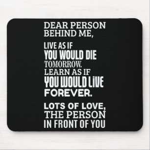 Mousepad Querida Pessoa Atrás De Mim - Viva Como Se Você Vi