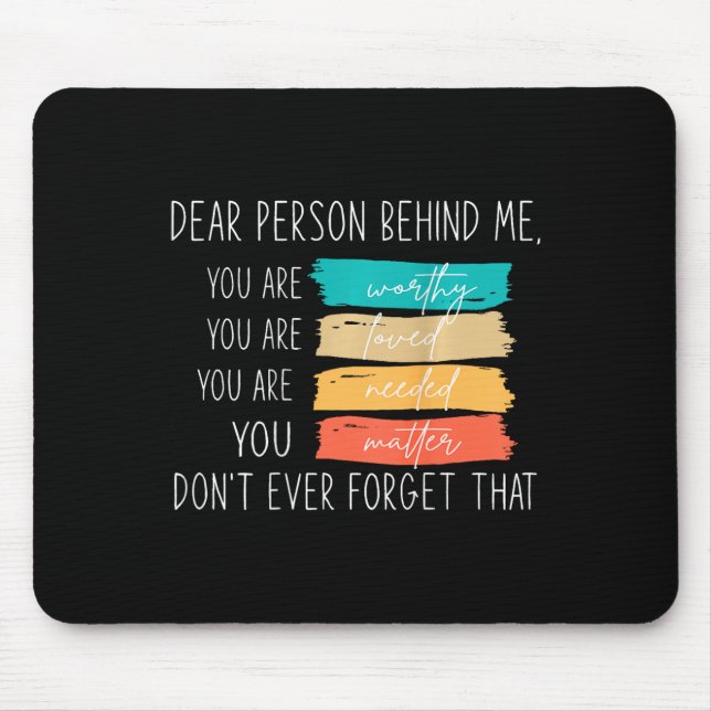 Mousepad Querida Pessoa Atrás De Mim Você É Incrível E (Frente)