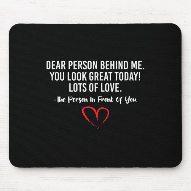 Mousepad Querida Pessoa Atrás De Mim, Você Está Tão Excelen (Frente)