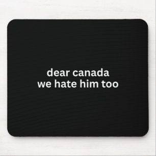 Mousepad Querido Canadá Nós Também O Odiamos Anti-trump Pol
